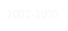 2002-2005